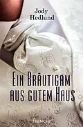 E-Book (epub) Ein Bräutigam aus gutem Haus von Jody Hedlund