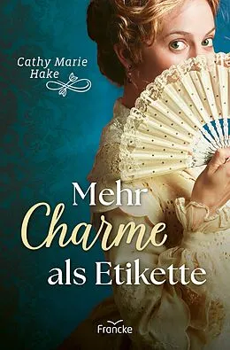 E-Book (epub) Mehr Charme als Etikette von Cathy Marie Hake
