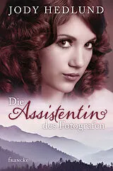 E-Book (epub) Die Assistentin des Fotografen von Jody Hedlund