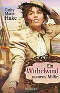 E-Book (epub) Ein Wirbelwind namens Millie von Cathy Marie Hake