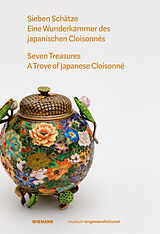 Fester Einband Sieben Schätze. Eine Wunderkammer des Japanischen Cloisonnés von Sybille Girmond, Fredric Schneider, Trudel Klefisch