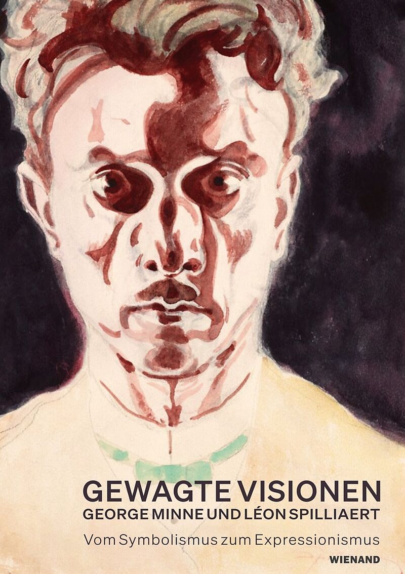 Gewagte Visionen  George Minne und Léon Spilliaert. Vom Symbolismus zum Expressionismus