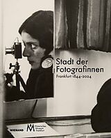 Fester Einband Stadt der Fotografinnen  Frankfurt 1844-2024 von Dorothee Linnemann, Ulrike May, Margherita / Böttger, Katharina Foresti
