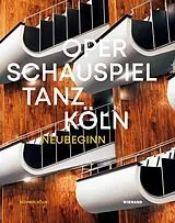 Fester Einband Oper Schauspiel Tanz Köln von Götz Oliver Broichheuser, Frank Deja, Brigitta / Jürges, Andrea Gillessen
