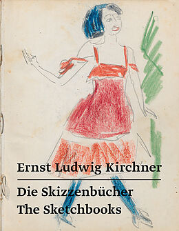 Fester Einband Ernst Ludwig Kirchner  Die Skizzenbücher / The Sketchbooks von Ernst Ludwig Kirchner