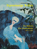 Fester Einband Eigensinnige Welten - Die Malerin Else Blankenhorn (1873-1920) von Ingrid von Beyme, Sabine Hohnholz, Sabine Kuehnle