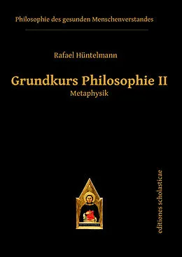 E-Book (epub) Grundkurs Philosophie II. Metaphysik von Rafael Hüntelmann