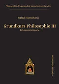 E-Book (epub) Grundkurs Philosophie III. Erkenntnistheorie von Rafael Hüntelmann