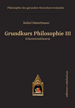 E-Book (epub) Grundkurs Philosophie III. Erkenntnistheorie von Rafael Hüntelmann