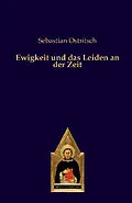E-Book (epub) Ewigkeit und das Leiden an der Zeit von Sebastian Ostritsch