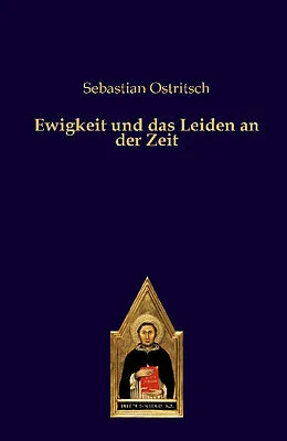 E-Book (epub) Ewigkeit und das Leiden an der Zeit von Sebastian Ostritsch