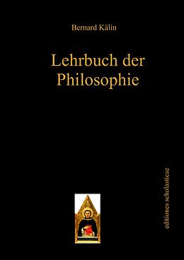 Fester Einband Lehrbuch der Philosophie von Bernard Kälin