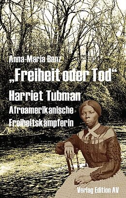 Kartonierter Einband Freiheit oder Tod - Harriet Tubman von Anna-Maria Benz