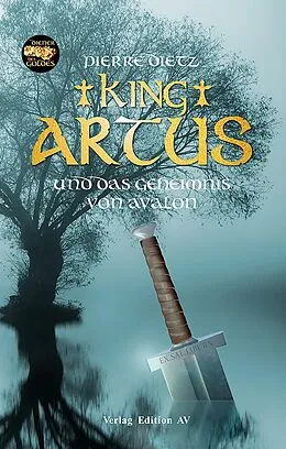 E-Book (epub) King Artus und das Geheimnis von Avalon von Pierre Dietz