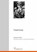 E-Book (epub) Katholik Hitler von Theophil Veritas