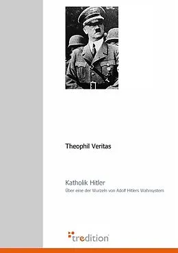 E-Book (epub) Katholik Hitler von Theophil Veritas