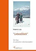 E-Book (epub) LiebesGlück von Robert A. Lutz