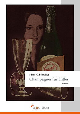 Kartonierter Einband Champagner für Hitler von Klaus C Schreiber