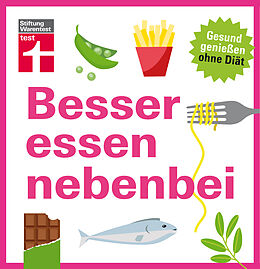 Kartonierter Einband Besser essen nebenbei von Kathrin Burger, Astrid Büscher