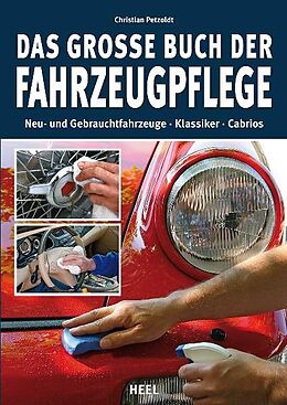 Kartonierter Einband Das große Buch der Fahrzeugpflege von Christian Petzoldt, Christian Petzoldt