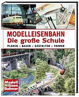 Fester Einband Modelleisenbahn - Die große Schule von ModellEisenBahner (Mitglied des Herausgebergremiums)