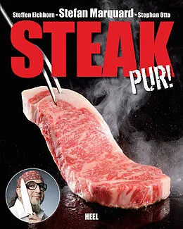 E-Book (epub) Steak pur! von Stefan Marquard, Steffen Eichhorn, Stephan Otto