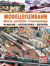 Fester Einband Modelleisenbahn - Meine perfekte Traumanlage von Markus Tiedtke, Michael Robert Gauss, Karl-Heinz u a Stange