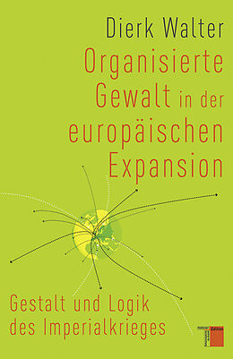 Fester Einband Organisierte Gewalt in der europäischen Expansion von Dierk Walter