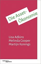 Kartonierter Einband Die Asset-Ökonomie von Lisa Adkins, Melinda Cooper, Martijn Konings