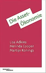 Kartonierter Einband Die Asset-Ökonomie von Lisa Adkins, Melinda Cooper, Martijn Konings