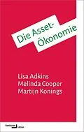 E-Book (epub) Die Asset-Ökonomie von Lisa Adkins, Melinda Cooper, Martijn Konings