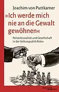 E-Book (pdf) »Ich werde mich nie an die Gewalt gewöhnen« von Joachim von Puttkamer