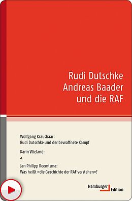 E-Book (pdf) Rudi Dutschke Andreas Baader und die RAF von Wolfgang Kraushaar, Karin Wieland, Jan Philipp Reemtsma