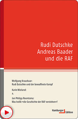 E-Book (epub) Rudi Dutschke Andreas Baader und die RAF von Wolfgang Kraushaar, Karin Wieland, Jan Philipp Reemtsma