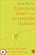 E-Book (pdf) Organisierte Gewalt in der europäischen Expansion von Dierk Walter