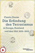 E-Book (pdf) Die Erfindung des Terrorismus in Europa, Russland und den USA 1858-1866 von Carola Dietze