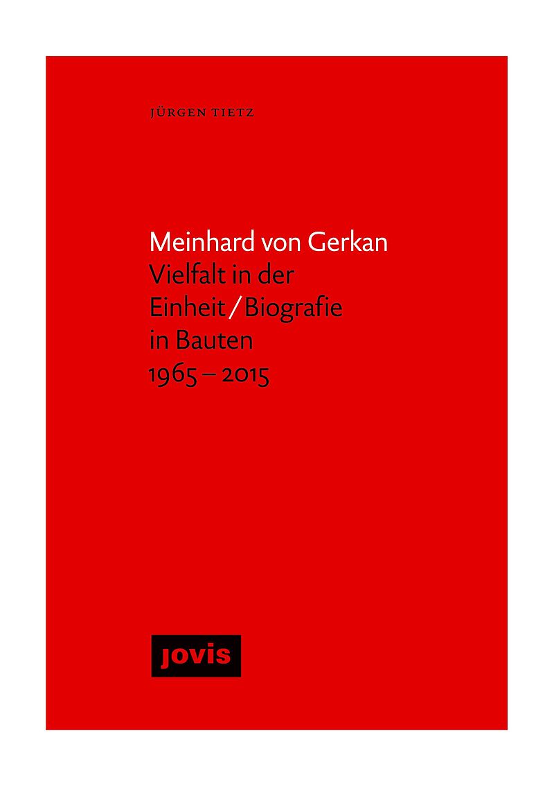 Meinhard von Gerkan  Vielfalt in der Einheit / Biografie in Bauten 19652015