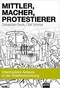 E-Book (epub) Mittler, Macher, Protestierer von Sebastian Beck, Olaf Schnur