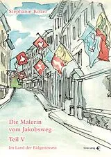 Kartonierter Einband Die Malerin vom Jakobsweg Teil V von Stephanie Turzer