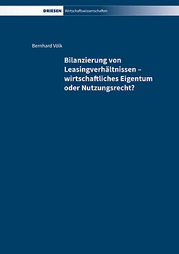 Fester Einband Bilanzierung von Leasingverhältnissen  wirtschaftliches Eigentum oder Nutzungsrecht? von Bernhard Völk