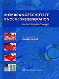 E-Book (epub) Membrangeschützte Knochenregeneration in der Implantologie von Daniel Buser