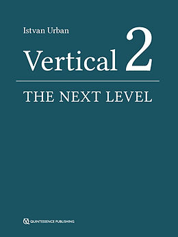 E-Book (epub) Vertical 2: The Next Level of Hard and Soft Tissue Augmentation von Istvan Urban