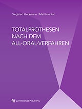 E-Book (epub) Totalprothesen nach dem All-Oral-Verfahren von Siegfried Heckmann, Matthias Karl