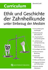 E-Book (epub) Curriculum Ethik und Geschichte der Zahnheilkunde unter Einbezug der Medizin von Dominik Groß