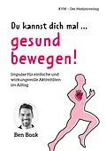 E-Book (epub) Du kannst dich mal gesund bewegen! von Ben Baak