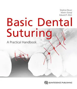 E-Book (epub) Basic Dental Suturing von Stephan Beuer, Martin Stangl, Edward P. Allen