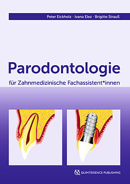 E-Book (epub) Parodontologie für Zahnmedizinische Fachassistent*innen von Peter Eickholz, Ivana Elez, Brigitte Strauß