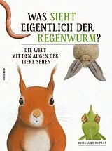 Fester Einband Was sieht eigentlich der Regenwurm? von Guillaume Duprat
