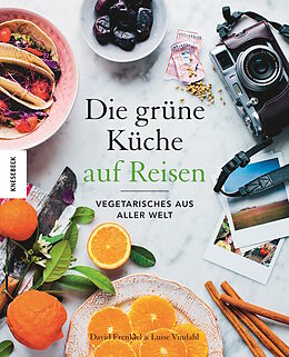 Fester Einband Die Grüne Küche auf Reisen von Luise Vindahl, David Frenkiel
