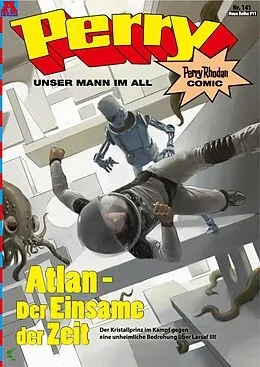 E-Book (epub) Perry - unser Mann im All 141: Atlan - Der Einsame der Zeit von Andreas Völlinger, Holger Bommer, Gerhard Schlegel